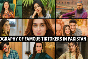 Biography of Famous TikTokers in Pakistan