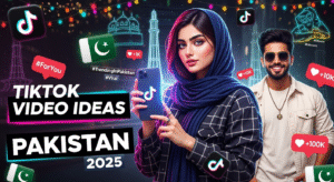 TikTok Video Ideas for Pakistani Content Creators 2025
